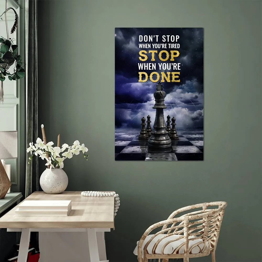 Chess Art Don't Stop When You're Tired, Positive Motivation Room Decor Vertical High Gloss Metal Art Print