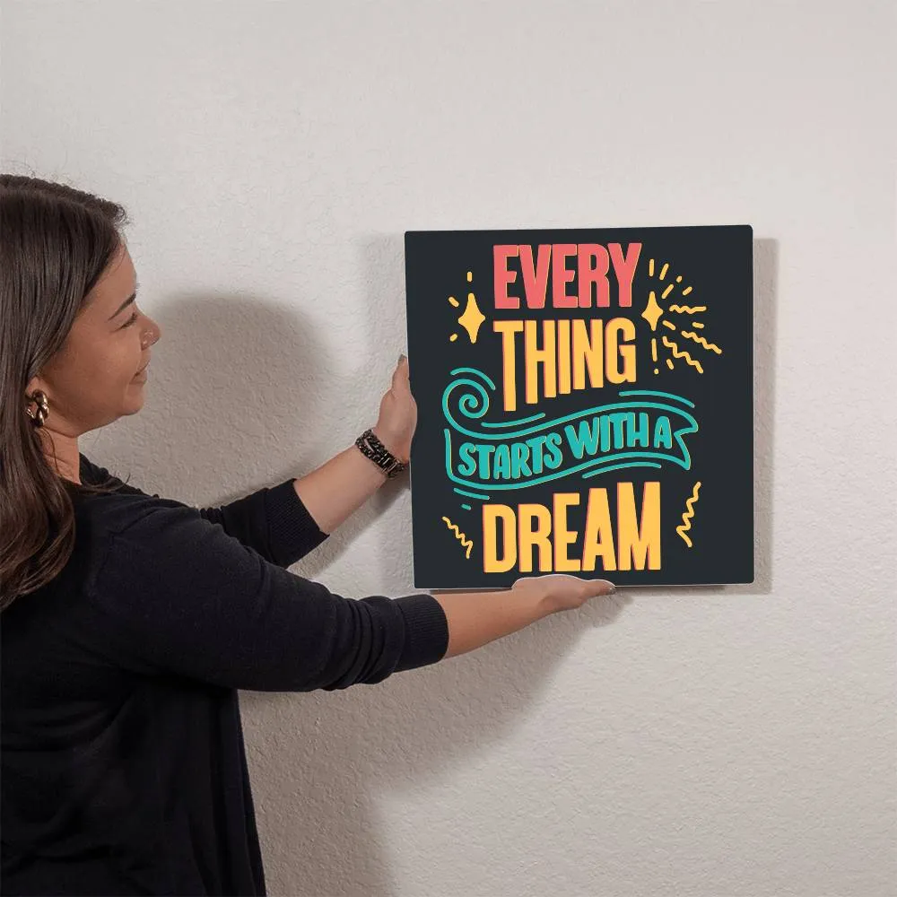 Every Thing Starts With A Dream Positive Motivation Room Decor Square High Gloss Metal Art Print